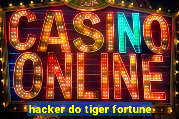 hacker do tiger fortune